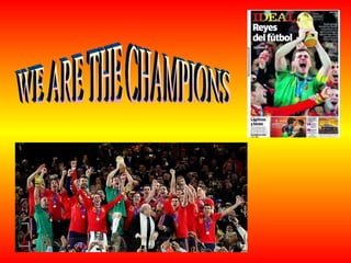 WE ARE THE CHAMPIONS 