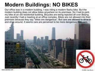 Modern Buildings: NO BIKES <ul><li>Our office was in a modern building, I was riding a modern flashy bike. But the modern ...