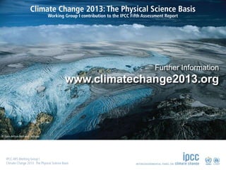 © Yann Arthus-Bertrand / Altitude
www.climatechange2013.org
Further Information
 