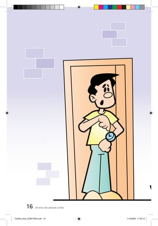 16       Direitos das pessoas surdas



Cartilha_final_COM PSDs.indd 16                   1/12/2009 17:30:12
 