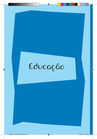 Educacao




Cartilha_final_COM PSDs.indd 18              1/12/2009 17:30:19
 