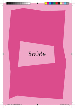 Saude




Cartilha_final_COM PSDs.indd 32           1/12/2009 17:31:47
 
