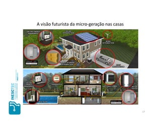 A visão futurista da micro-geração nas casas




                                               17
 