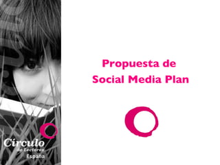 Propuesta de  Social Media Plan 
