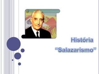 História “Salazarismo” 