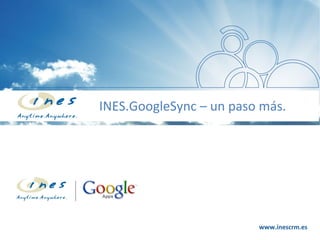 INES.GoogleSync – un paso más.
 
