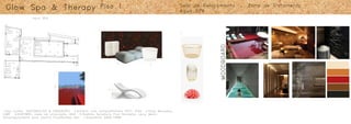 1.Aço corten, VASCONCELOS & GONÇALVES 2.Armário com compartimentos EKET, IKEA 3.Dune Marquesa,
GART 4.KVISTBRO, mesa de arrumação, IKEA 5.Pastilha Symphony Pool Vermelha, Leroy Merlin
6.Espreguiçadeira para piscina Cloe,Balness Spa 7.Acessórios ZARA HOME
1
2
3
1
6
5
Glow Spa & Therapy Piso 1
Aqua SPA
Zona de Tratamento
MOODBOARD
7
Sala de Relaxamento
Aqua SPA
 