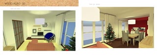 MODELAÇÃO 3D
Sala de Estar
Sala de Jantar
 