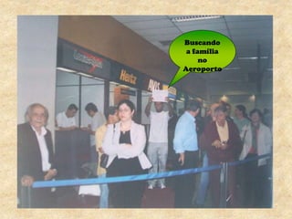 Buscando
a família
no
Aeroporto
 