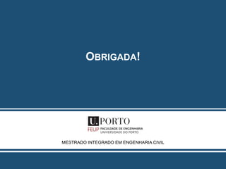 MESTRADO INTEGRADO EM ENGENHARIA CIVIL
OBRIGADA!
 