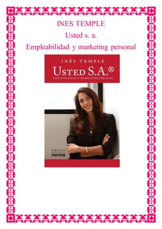 INES TEMPLE
Usted s. a.
Empleabilidad y marketing personal
 