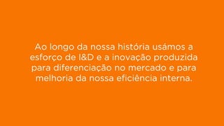 9
DISPLAY PERFORMANCE
Gerimos o investimento de Display de 4 dos anunciantes com mais visibilidade
web de Espanha.
1. Banco Santander
2. Simyo
3. Openbank
4. T-presta
5. Xtb
6. Renault
7. Codespa
8. El Corte Inglés
9. Másmóvil
10. Nissan
11. Ford
12. Movistar
13. Seat
14. Mútua Madrileña
15. Euro 6000
16. Vodafone
17. She Inside
18. Samsung
19. Fisher investments
20. Grimaldi Lines
21. Reformador
22. Santa Lucía Seguros
23. eInforma
24. Orange
Fonte: XPTO
Ao longo da nossa história usámos a
esforço de I&D e a inovação produzida
para diferenciação no mercado e para
melhoria da nossa eficiência interna.
 