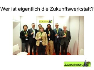 Wer ist eigentlich die Zukunftswerkstatt? 