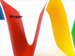 Blogger
 