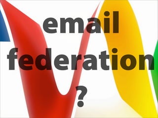 email
federation
    ?
 