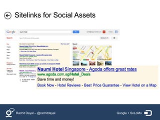 Sitelinks for Social Assets




Rachit Dayal – @rachitdayal   Google + SoLoMo
 