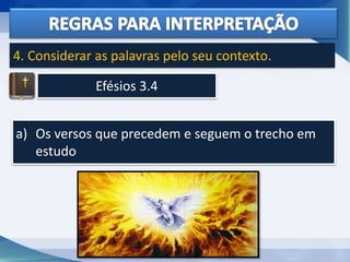 Efésios 3.4
4. Considerar as palavras pelo seu contexto.
a) Os versos que precedem e seguem o trecho em
estudo
 