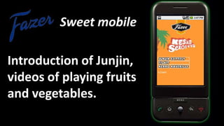 Sweet mobileIntroduction of Junjin, videos of playing fruits and vegetables.