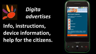 DigitaadvertisesInfo, instructions,deviceinformation,help for the citizens.