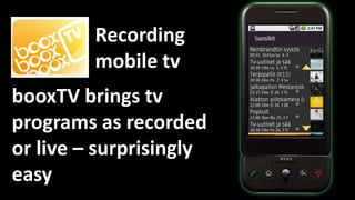 Recording mobile tvbooxTV brings tv programs as recorded or live – surprisingly easy