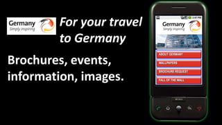 For yourtravel to GermanyBrochures, events, information, images.
