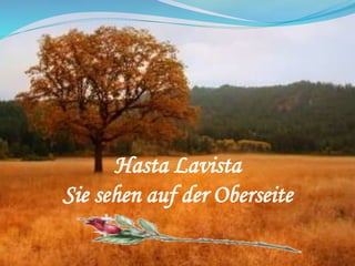 Hasta Lavista
Sie sehen auf der Oberseite
 