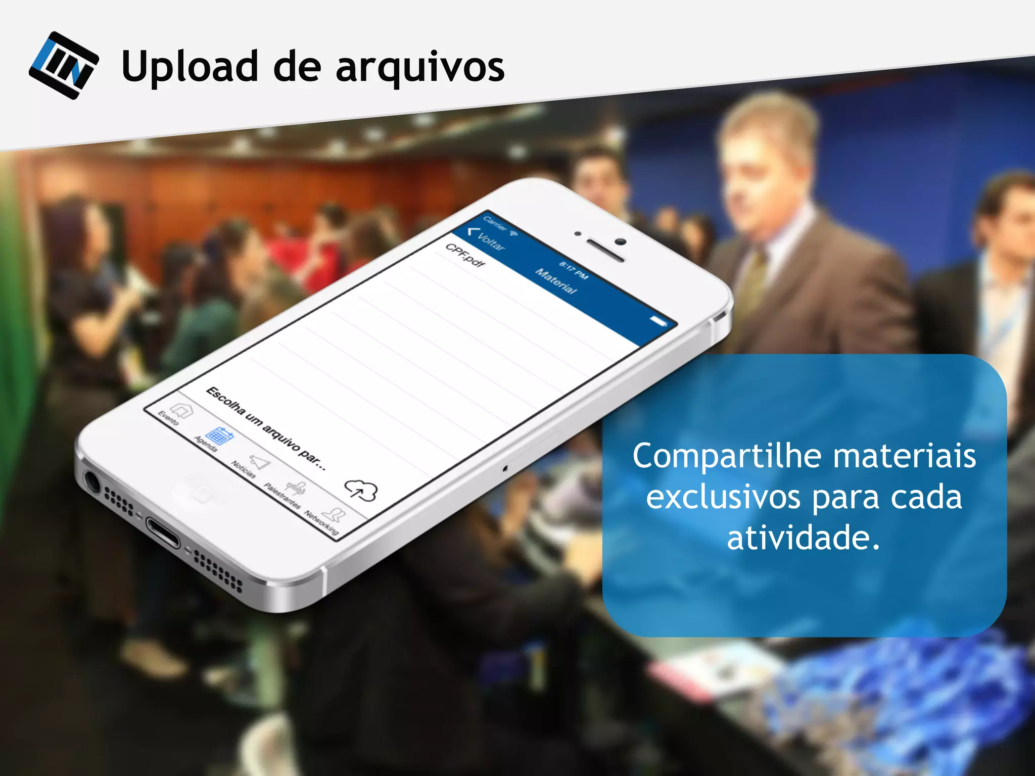 Upload de arquivos
Compartilhe materiais
exclusivos para cada
atividade.
 