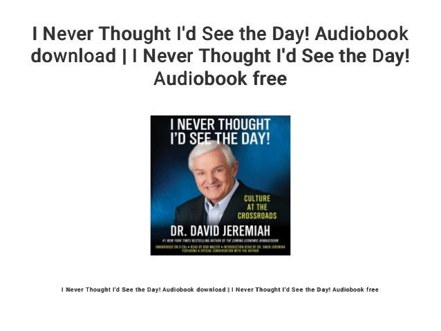I Never Thought I'd See the Day! Audiobook download | I Never Thought…
