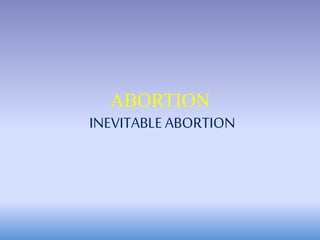 ABORTION
INEVITABLE ABORTION
 