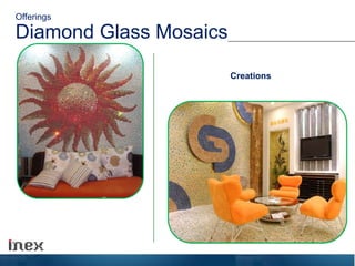 Diamond Glass Mosaics
Offerings
Creations
 