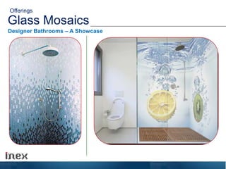 Glass Mosaics
Designer Bathrooms – A Showcase
Offerings
 
