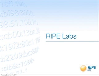 RIPE Labs




Thursday, December 15, 2011
 