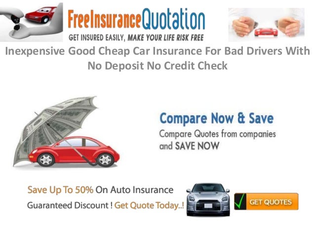 Inexpensive Good Cheap Car Insurance For Bad Drivers With No Deposit No