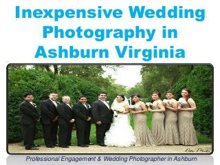 Inexpensive Wedding
Photography in
Ashburn Virginia
Professional Engagement & Wedding Photographer in Ashburn
 
