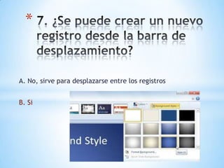 A. No, sirve para desplazarse entre los registros
B. Si
*
 