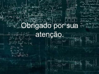 Obrigado por sua
atenção.
 