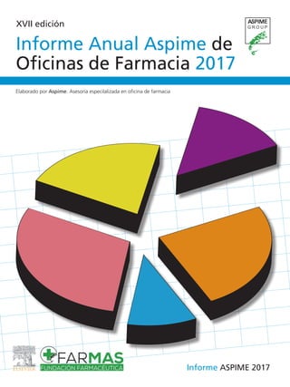 XVII edición
Informe Anual Aspime de
Oficinas de Farmacia 2017
Elaborado por Aspime. Asesoría especilalizada en oficina de farmacia
Informe ASPIME 2017
 