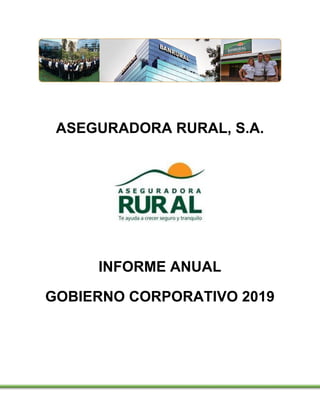 ASEGURADORA RURAL, S.A.
INFORME ANUAL
GOBIERNO CORPORATIVO 2019
 