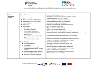 Professor: Filipe Sarmento Dias
Módulo3
Utilização da
Internet
Introdução à Internet
 O que é a Internet?
 O que é preciso para aceder à Internet?
 Qual a diferença entre Web e Internet?
 História da Internet
 NetEtiquette
 Serviços Básicos
- Correio Eletrónico
- World Wide Web (WWW)
- Transferência de Ficheiros (FTP)
- Grupos de Discussão (Newsgroups)
- Listas de Correio
- Comunicação em tempo real(Chat: IRC;
ICQ)
- Videoconferência (Netmeeting )
Navegação na Web
 Utilização dos Browsers
 Hiperligações
 Conceitos básicos de navegação
Visualização e manutenção de uma lista
Histórico
 Compreensão dos conceitos de sites de
procura, Favoritos e canais
 Procura de informações na Internet
• Reconhecer a finalidade da Internet
• Identificar os componentes necessários para aceder à Internet
• Estabelecer a distinção entre Web e Internet
• Explicar a evolução e tendências atuais da Internet
• Utilizar corretamente a Internet em termos éticos
• Reconhecer os principais serviços básicos
• Indicar as potencialidades do Correio Eletrónico (e-mail)
• Definir o que é a World Wide Web
• Obter documentos a partir da Internet
• Explicar o que são Grupos de Discussão
• Criar e utilizar uma Lista de Endereços de Correio Eletrónico
• Comunicar (conversar, enviar e receber mensagens) na Internet em
tempo real
• Comunicar oralmente e visualmente (em tempo real) com outras
pessoas
• Navegar na Web utilizando os comandos do programa de navegação
• Navegar entre as páginas da Web utilizando as hiperligações
• Enunciar os conceitos básicos de navegação
• Reconhecer os conceitos de endereços e sites da Web
• Aceder a sites
• Abrir uma página na Web através da barra de endereços
• Procurar pastas e abrir ficheiros a partir da barra Endereço
• Explicar a importância da função Histórico
• Definir os conceitos de sites de procura, Favoritos e canais
• Utilizar motores de busca e directórios
6
 