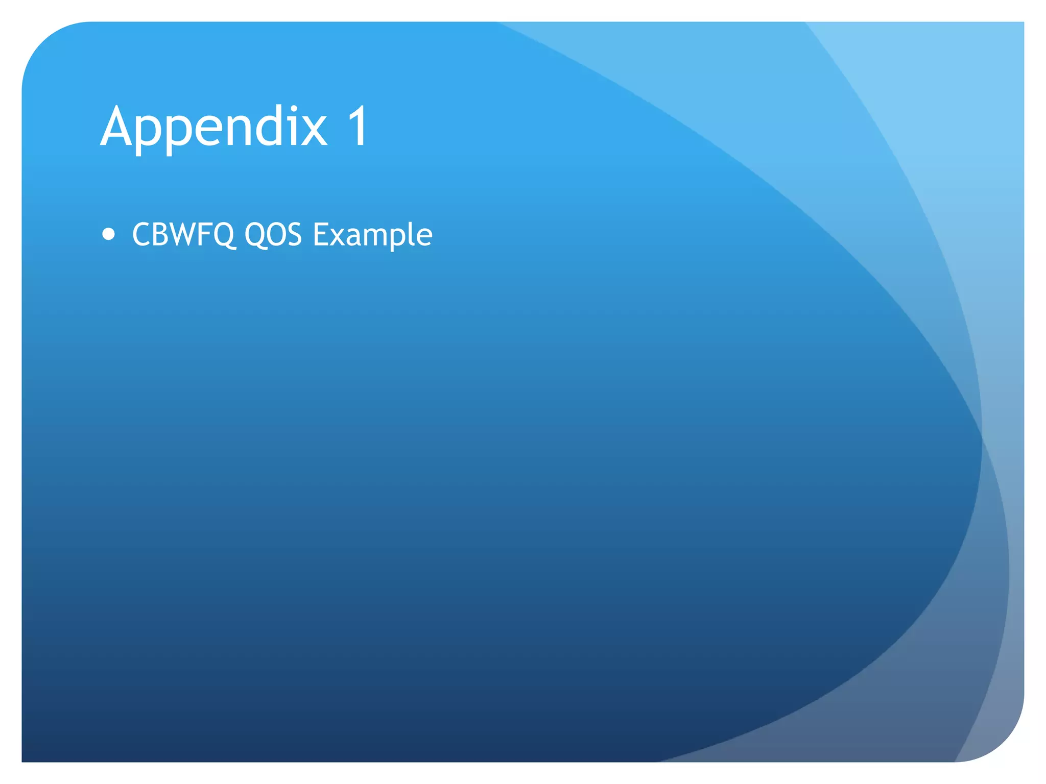 Appendix 1  CBWFQ QOS Example 