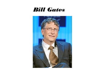 Bill Gates

 