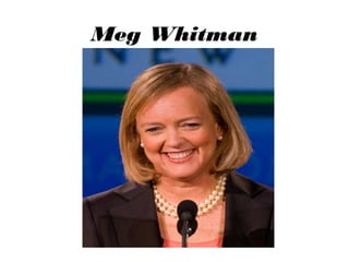 Meg Whitman

 