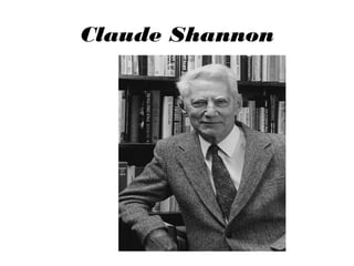 Claude Shannon

 
