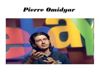 Pierre Omidyar

 