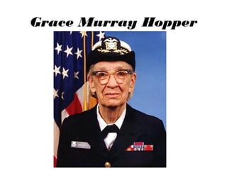 Grace Murray Hopper

 