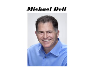 Michael Dell

 