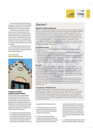 c 99
                                                                                                                      ESPAI      L’INFORMATIU
                                                                                                                 EMPRESA          DEL CAATEEB
                                                                                                              REHABILITACIÓ I             MAIG
                                                                                                               RESTAURACIÓ                2012




    No amorterem la pedra per deixar-la
com nova, recuperem amb cura i sobretot            Què fem?
amb lògica, imagineu-vos el Coliseu de
Roma tot amorterat i ple de veladures.             Patrimoni i edificis emblemàtics
    No hem de ser els més llestos de la            ESTUCS 1881 està especialitzada en la conservació de façanes i escales, restauració
classe quan no estiguem segurs de la
                                                   de estucs, planxats al foc, esgrafiats, reposició de ceràmiques, rehabilitació de balcons
                                                   i ornaments de pedra natural o artificial, creació de rèpliques d’escultures o orna-
solució, posem-nos en contacte amb els
                                                   ments, restauració de mosaic, conservació d’obres d’art i del patrimoni cultural, refor
                                                                                                                                     refor-
especialistes ja siguin, picapedres, estu-
                                                   ços estructurals, fibra de carboni , entre altres. Ara, l’empresa també aposta per les
cadors, fusters, restauradors, etc, ja que         noves tecnologies fent servir un aparell làser tridimensional que, entre altres funcions,
mai ens diran que no, a la consulta d’un           fa un seguiment arqueològic, un aixecament planimètric o fotografies virtuals.
problema i miraran de buscar la solució o            Amb aquest nou sistema, la feina es fa de forma més ràpida i es redueixen costos.
ens donaran idees pràctiques per arribar           Disposem de un departament d’arqueologia que fa les tasques i estudis previs quan
a un bon fi.                                       són edificis catalogats o del patrimoni.
    Consolidem a fons, els elements peri-
llosos o sobresortints ancorem-los amb             Comunitats de veïns
cura, la seguretat és el primer, però sobre-       Els edificis on vivim són els més importants; per això, la nostra empresa hi té una
tot restaurem amb seny.
                                                   especial dedicació:
                                                   - Restaurem i rehabilitem tant la façana exterior com l’interior de patis de llums,
                                                     cobertes, terrats, escales, rehabilitacions integrals, etc.
ELS ESTUCS DE
                                                   - Disposem d’un departament especialitzat amb les problemàtiques de les comunitats el
NOVA CONSTRUCCIÓ                                     qual s’encarrega de dur a terme totes les tasques de tramitacions i posada en obra.
                                                   - Llicències, ajudes de l’Ajuntament i la Generalitat.
                                                   - L’estudi tècnic portat por un arquitecte propi o bé externa per controlar i dur a bon
                                                     termini la restauració amb els temps, materials i pressupostos previstos.

                                                   Qui som?
                                                   L’empresa va ser fundada fa 120 anys, d’aquí el nom d’ESTUCS 1881. En un princi-
                                                   pi, estava dedicada a estucar amb les diferents tècniques. L’empresa es va fer gran
                                                   amb les Exposicions Universals. Al llarg dels anys les tècniques d’acabats de edificis
                                                   i gustos arquitectònics van canviar, per això ESTUCS 1881 SL des de fa temps, a
                                                   banda de recuperar els acabats antics ha creat nous departaments per desenvolupa
                                                   restauracions i recuperacions amb tècniques pròpies o be realitzant cursos o assistint
                                                   a simposis, tant a Espanya com a l’estranger.
                                                     ESTUCS 1881 SL, actualment pot desenvolupar l’obra del principi a la fi, és a dir
                                                   des de l’estudi projecta fins l’acabat total de l’obra, dintre del pressupostos establers
                                                   i el temps convingut. Per això, entre nosaltres treballen artesans de les diferents
                                                   branques constructives com manyàs, picapedres; estucadors, restauradors, marbristes,
                                                   pintors, etc, etc.

                                                   C Casadevall - ESTUCS 1881 SL
                                                   Ha desenvolupat projectes de gran valor arquitectònic, com el Parlament de
                                                   Catalunya, la Casa Ametller o el Palau Marc, a més d’altres actuacions en altres edi-
Tècniques emprades:
                                                   ficis emblemàtics de Catalunya, com la Casa Duran, de Cervera, o la Casa Negre, de
l’acabat anomenat “lliscat”
                                                   Sant Joan Despí. També ha realitzat intervencions de relleu en centres comercials,
En l’execució d’estucs nous emprem                 com és el cas de La Roca Village, a la Roca del Vallès. Altres obres importants com
les tècniques de tota la vida, és a dir,           són la Casa dels Velers, la joieria Joaquín Berao, l’Hotel Florida al Tibidabo o el Palau
calç amarada, colors minerals, sorra i             de Justícia de Barcelona.
pols de marbre o bé sorra rentada amb
les proporcions adequades en cada cas.
Realitzant l’estuc i aplicant-lo com en els        mes proporció de sorra que de calç.                anteriorment amb color incorporats
vells temps, és a dir, com posen ara a les                                                            els minerals si es dóna el cas. Aquesta
memòries tècniques: estuc tricapa, aca-        Q   2 - Una segona mà de morter de calç,               ultima capa es la pasta grassa, és a dir,
bat lliscat que no és més que:                     aquesta vegada amb menys gruix i                   amb més calç que àrid, i amb pols de
                                                   menys sorra i també ben rebregada i                marbre enlloc de sorra. Ho aplicarem
Q   1 - Una primera mà de morter de calç,          compactada. (Repretat)                             amb la llana i anirem lliscant fins dei-
    es rebrega amb remolinador de fusta                                                               xar la superfície totalment llisa i sense
    per compactar la pasta (per treure l’ai-   Q   3 - La tercera mà que serà la que                  porus.
    gua sobrant bàsicament). Aquesta pri-          veurem visualment en el cas descrit
    mera estesa se’n diu pasta magra, es           d’acabat lliscat (enlluït) que es compon       Q   4 - Una altra vegada passem pel mateix
    compon de sorra de marbre i calç amb           del morter de calç que hem emprat                  lloc però aquesta vegada li diem remo-
 