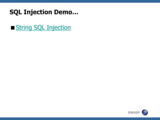 OWASP
SQL Injection Demo…
String SQL Injection
 