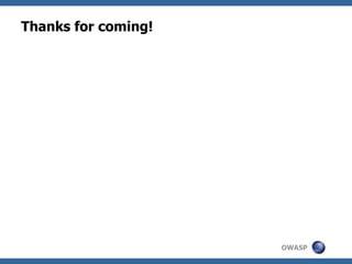 OWASP
Thanks for coming!
 