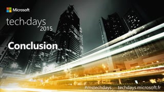 tech days•
2015
#mstechdays techdays.microsoft.fr
 